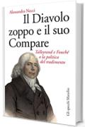 Il Diavolo zoppo e il suo Compare: Talleyrand e Fouché o la politica del tradimento (Gli specchi)