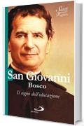 San Giovanni Bosco. Il sogno dell'educazione