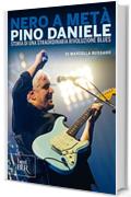 Nero a metà: Pino Daniele, storia di una straordinaria rivoluzione blues (Best BUR)