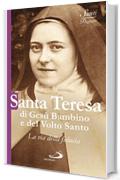 Santa Teresa di Gesù Bambino e del Volto Santo. La via della fiducia