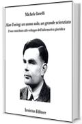 Alan Turing: un uomo solo, un grande scienziato