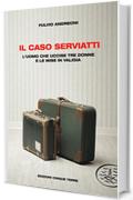 Il caso Serviatti: L'uomo che uccise tre donne e le mise in valigia