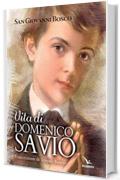 Vita di Domenico Savio. Trascrizione in lingua corrente del testo di Don Bosco con fatti e notizie nuove