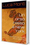 Un orso rosso a New York: Racconti sul crinale di un millennio