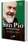 San Pio da Pietrelcina. Una lotta per il bene