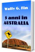 Cinque anni in Australia