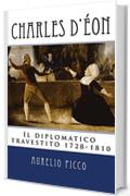 Charles d'Éon: Il diplomatico travestito 1728-1810