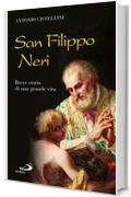 San Filippo Neri. Breve storia di una grande vita (Santi e sante di Dio)