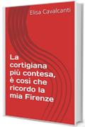 La cortigiana più contesa, è così che ricordo la mia Firenze