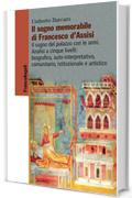 Il sogno memorabile di Francesco d'Assisi. Il sogno del palazzo con le armi. Analisi a cinque livelli: biografico, auto-interpretativo, comunitario, istituzionale ... comunitario, istituzionale e arti