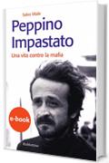 Peppino Impastato: Una vita contro la mafia