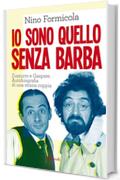 Io sono quello senza barba: Zuzzurro e Gaspare. Autobiografia di una strana coppia