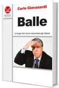 Balle: Le bugie che hanno raccontato agli italiani