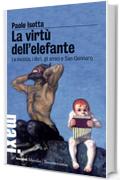 La virtù dell'elefante: La musica, i libri, gli amici e San Gennaro (Gli specchi)