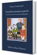 I bambini pensano grande. Cronaca di una avventura pedagogica: Cronaca di una avventura pedagogica