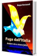 FUGA DALL'ITALIA: Andare via e vivere felici