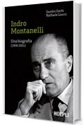 Indro Montanelli: Una biografia (1909-2001)