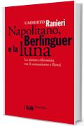 Napolitano, Berlinguer e la luna: La sinistra riformista tra il comunismo e Renzi (I grilli)