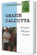 Grazie Calcutta: Contagiato dalla gioia di amare