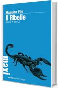 Il ribelle: dalla A alla Z (Tascabili Maxi)