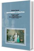 Sentimenti e politica. Il diario inedito della regina Maria Carolina di Napoli (1781-1785)