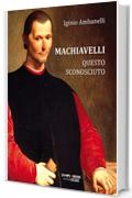 Machiavelli questo sconosciuto