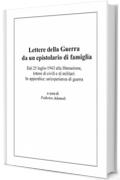 Lettere della Guerra da un epistolario di famiglia: Dal 25 luglio 1943 alla liberazione, lettere di civili e di militari. In appendice: un'esperienza di guerra