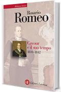 Cavour e il suo tempo. vol. 1. 1810-1842 (Biblioteca storica Laterza)