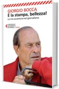 È la stampa, bellezza!: La mia avventura nel giornalismo (Universale economica. Saggi)