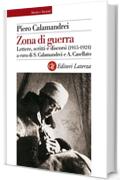 Zona di guerra: Lettere, scritti e discorsi (1915-1924) (Storia e società)