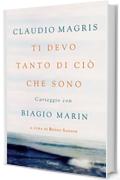 Ti devo tanto di ciò che sono: Carteggio con Biagio Marin (Garzanti Saggi)