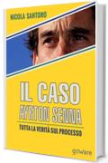 Il caso Ayrton Senna. Tutta la verità sul processo (Fair Play Vol. 11)