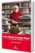 Padre Ulderico Pasquale Magni: Una vita di fede e di scienza