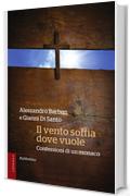 Il vento soffia dove vuole: Confessioni di un monaco (Catholica)