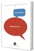 Biblioteche 2.0: L'attualità di un servizio (Conoscere la biblioteca)