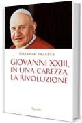 Giovanni XXIII, in una carezza la rivoluzione