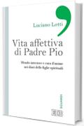 Vita affettiva di Padre Pio: Mondo interiore e cura d'anime nei diari delle figlie spirituali (Sguardi)