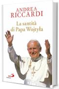 La santità di Papa Wojtyla