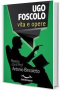 Ugo Foscolo - vita e opere: Ripassa con il Prof.