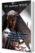 My Shortest Book:  (ITALIAN VERSION): "Why Making Jesus Christ My Lord and Savior Was the Best Decision of My Life!" (Doc Oliver's Human Behavior Investigation Series.)