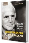 Tell me your secret. Lucio Parenzan e i suoi ragazzi