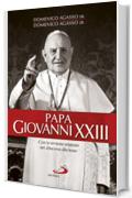 Papa Giovanni XXIII. Con la versione originale del «Discorso della luna» (Tempi e figure)