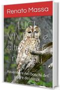 LUCI VIVENTI e altre storie naturali: Avventure nei boschi del padre dei rospi (Racconti del naturalista Vol. 8)