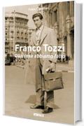 Franco Tozzi. Qualcosa abbiamo fatto (Persone e imprese)