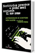 Scrittrice precoce a pochi mesi scriveva il suo nome - autobiografie di scrittori non illustri