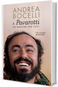 A Luciano Pavarotti: un maestro per tutti: Un ricordo personale