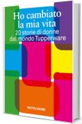 Ho cambiato la mia vita: 20 storie di donne dal mondo Tupperware