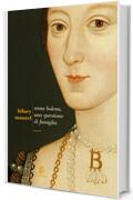 Anna Bolena, una questione di famiglia (La trilogia di Wolf Hall Vol. 2)