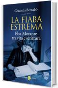 La fiaba estrema: Elsa Morante tra vita e scrittura (Le sfere)