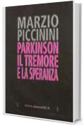 Parkinson: Il tremore e la speranza (Saggi percorsi & oltre)